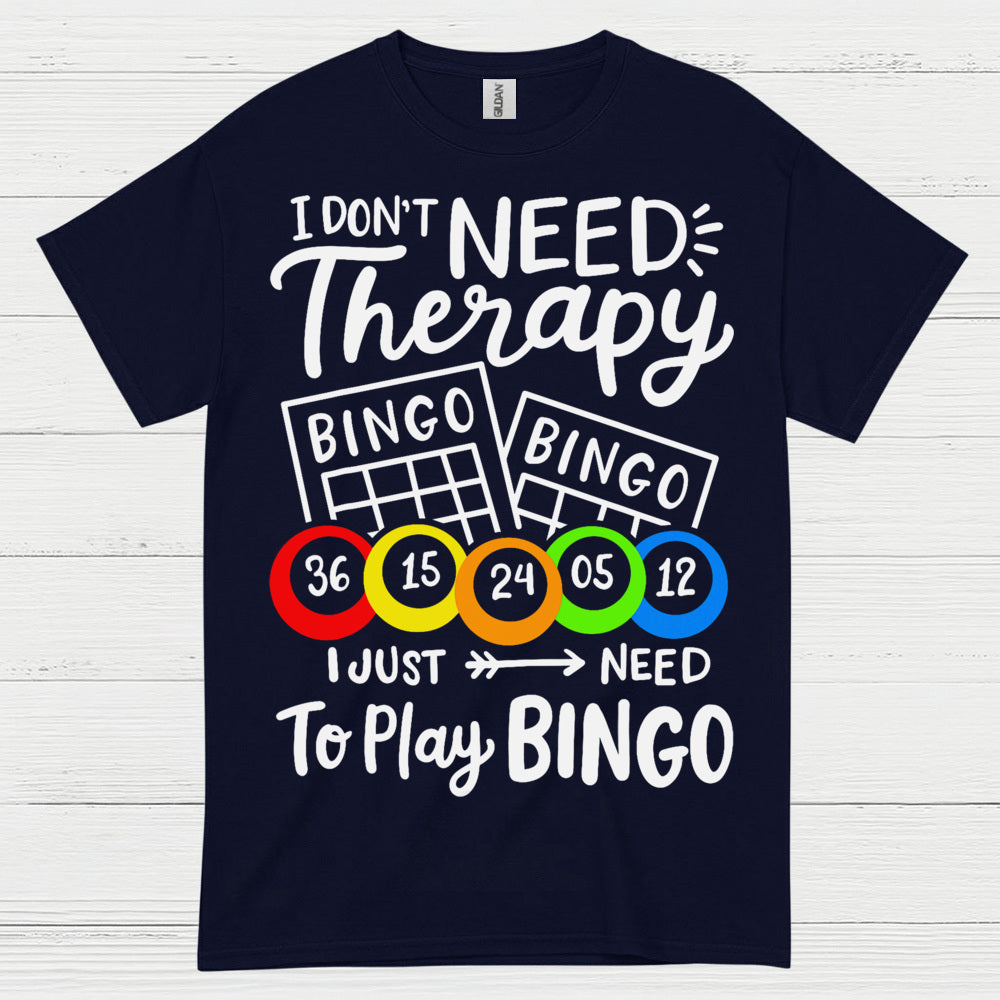 I Dont Need Therapy Bingo T Shirt
