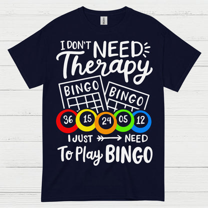 I Dont Need Therapy Bingo T Shirt