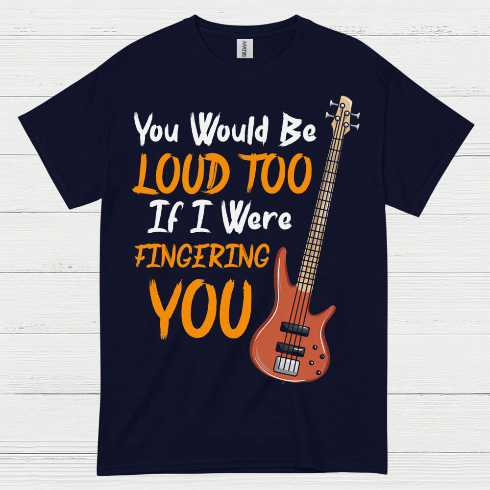 Loud Bass Player T Shirt