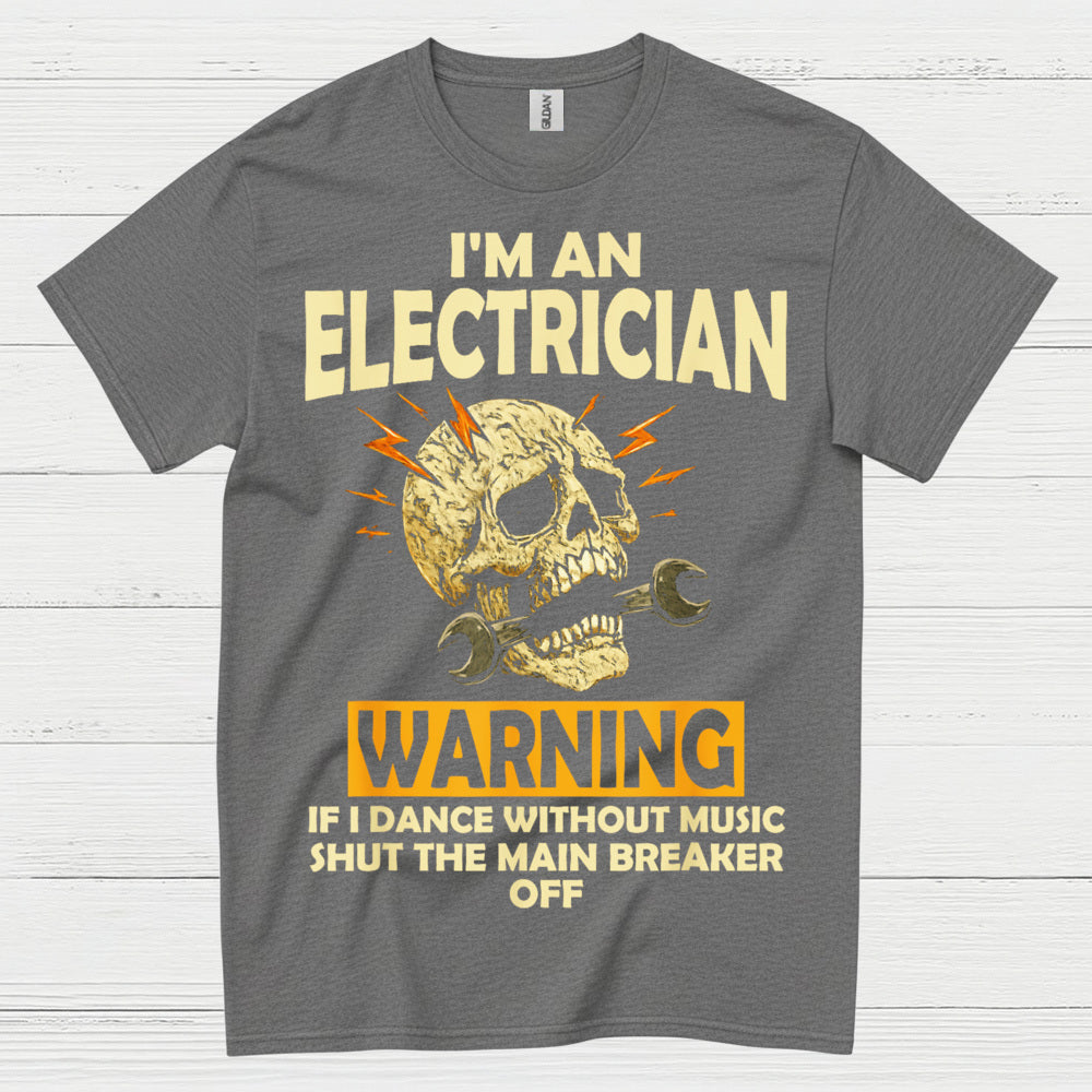 Electrician Warning Shut The Main Breaker T Shirt