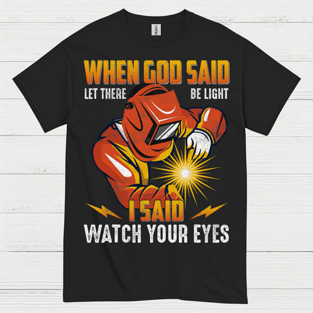 When God Said Light Welder T Shirt