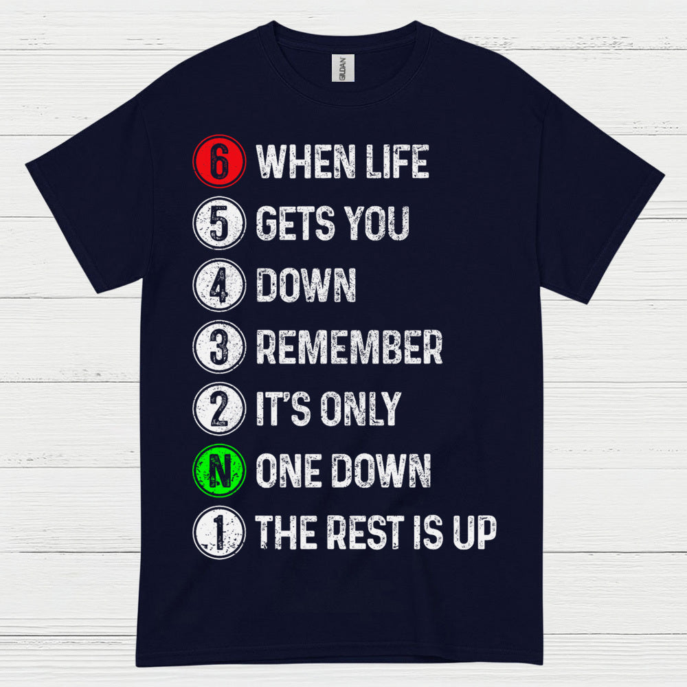 When Life Gets You Down Motorcycle Gear Shift T Shirt