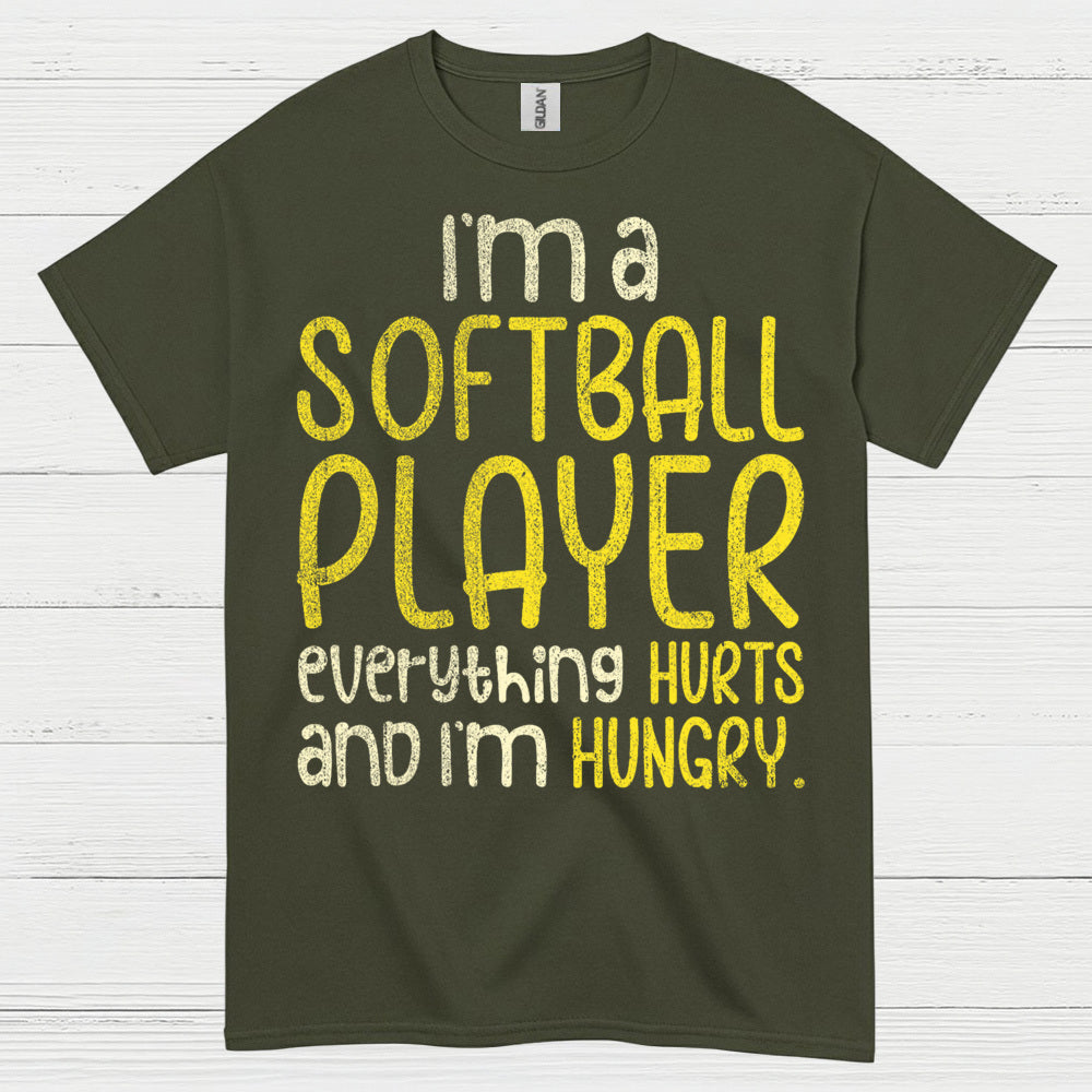 I'm A Softball Player Everything Hurts And I'm Hungry T Shirt