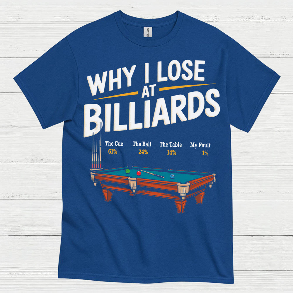 Why I Lose At Billiards Pool Humor T Shirt