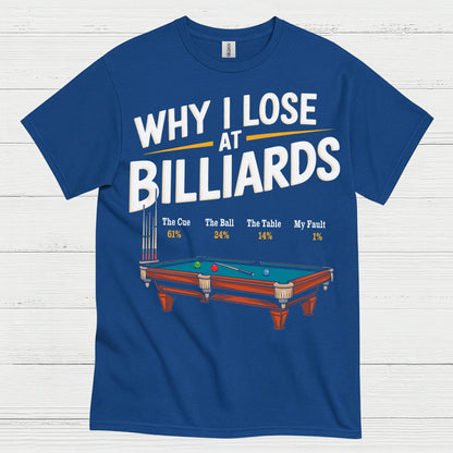 Why I Lose At Billiards Pool Humor T Shirt