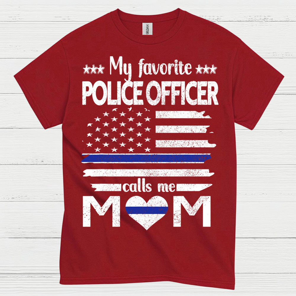 My Favorite Police Officer Calls Me Mom T Shirt