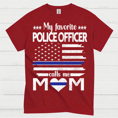 My Favorite Police Officer Calls Me Mom T Shirt