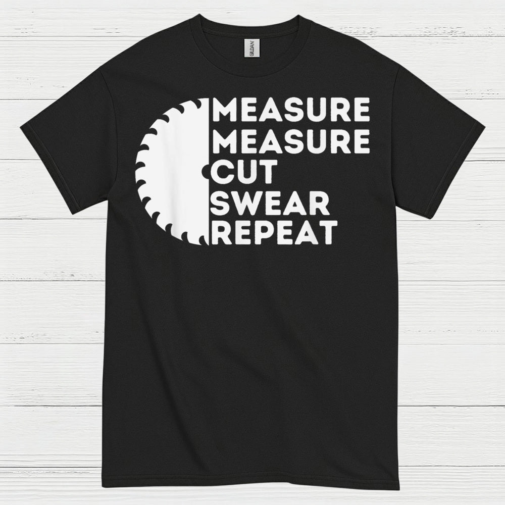 Measure Measure Cut Swear Repeat T Shirt