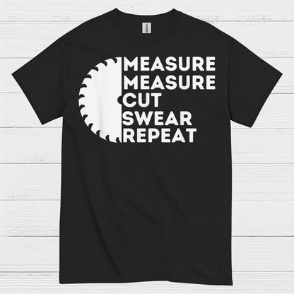 Measure Measure Cut Swear Repeat T Shirt