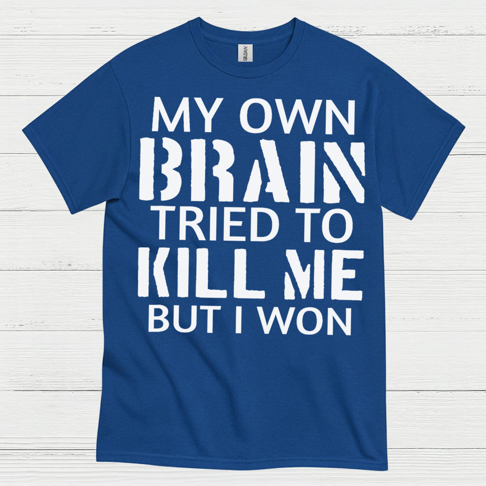 My Own Brain Tried To Kill Me Survivor T Shirt