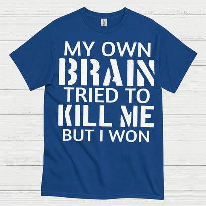 My Own Brain Tried To Kill Me Survivor T Shirt