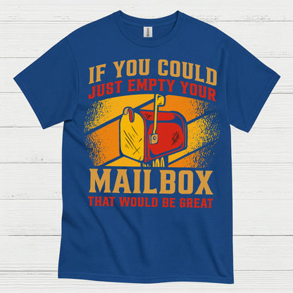 Empty Your Mailbox Humor T Shirt