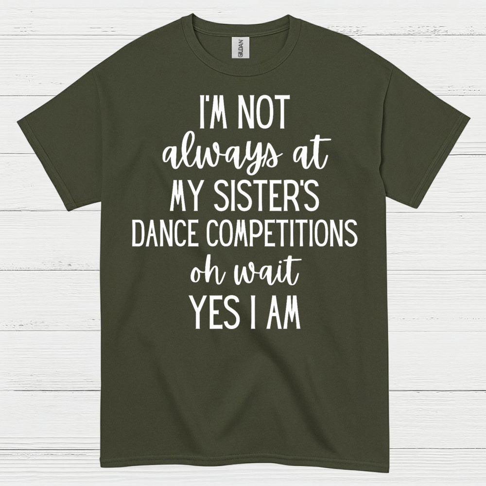 Dance Competition Sister Humor T Shirt
