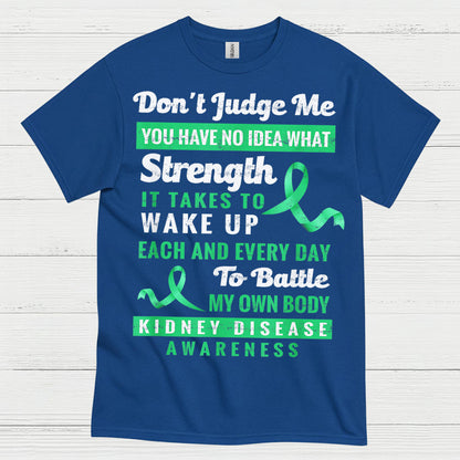 Dont Judge Me Strength Kidney Awareness T Shirt