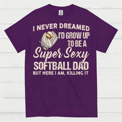 Super Sexy Softball Dad T Shirt