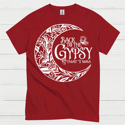 Back To The Gypsy That I Was T Shirt