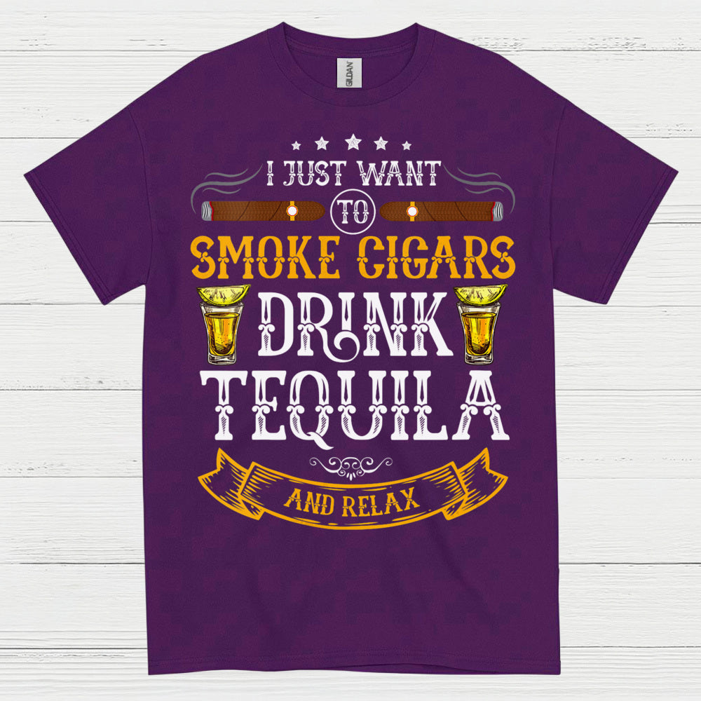 I Just Want To Smoke Cigars Drink Tequila T Shirt