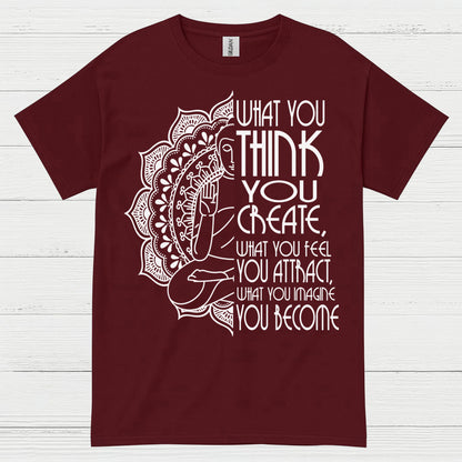 What You Think You Create Zen Quote T Shirt