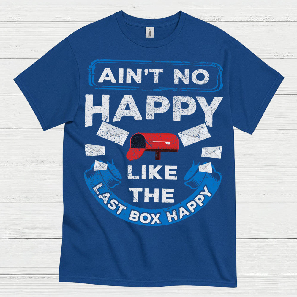 Ain't No Happy Like The Last Box Happy T Shirt