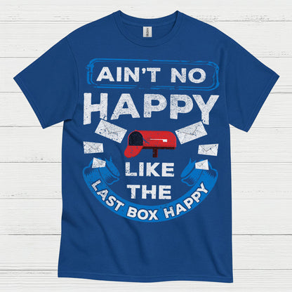 Ain't No Happy Like The Last Box Happy T Shirt