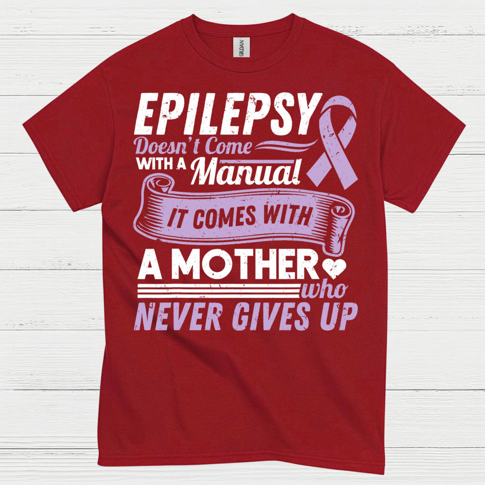 Epilepsy Mom Never Gives Up T Shirt