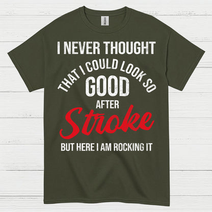 I Never Thought I Could Look Good After Stroke T Shirt