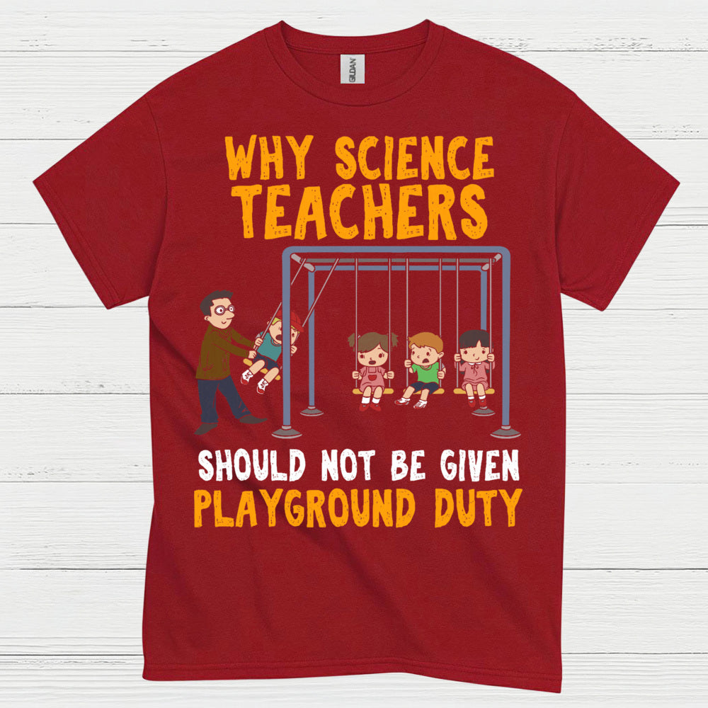 Science Teachers Playground Duty T Shirt