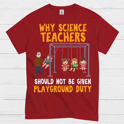 Science Teachers Playground Duty T Shirt