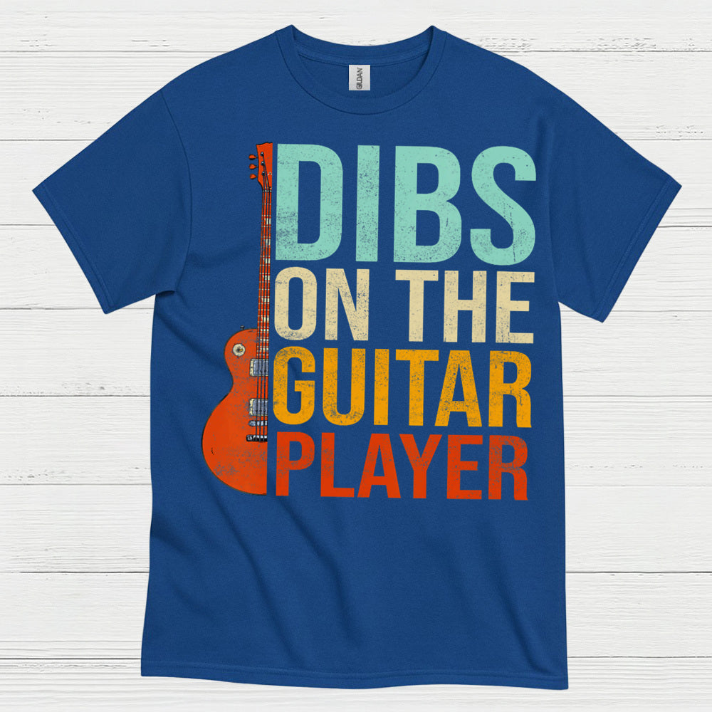 Dibs On The Guitar Player T Shirt