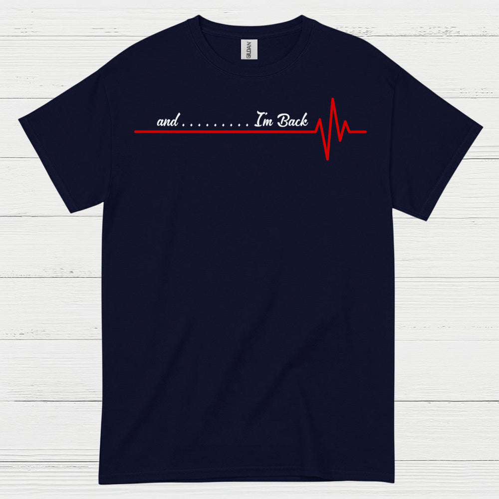 And I’m Back Heartbeat T Shirt