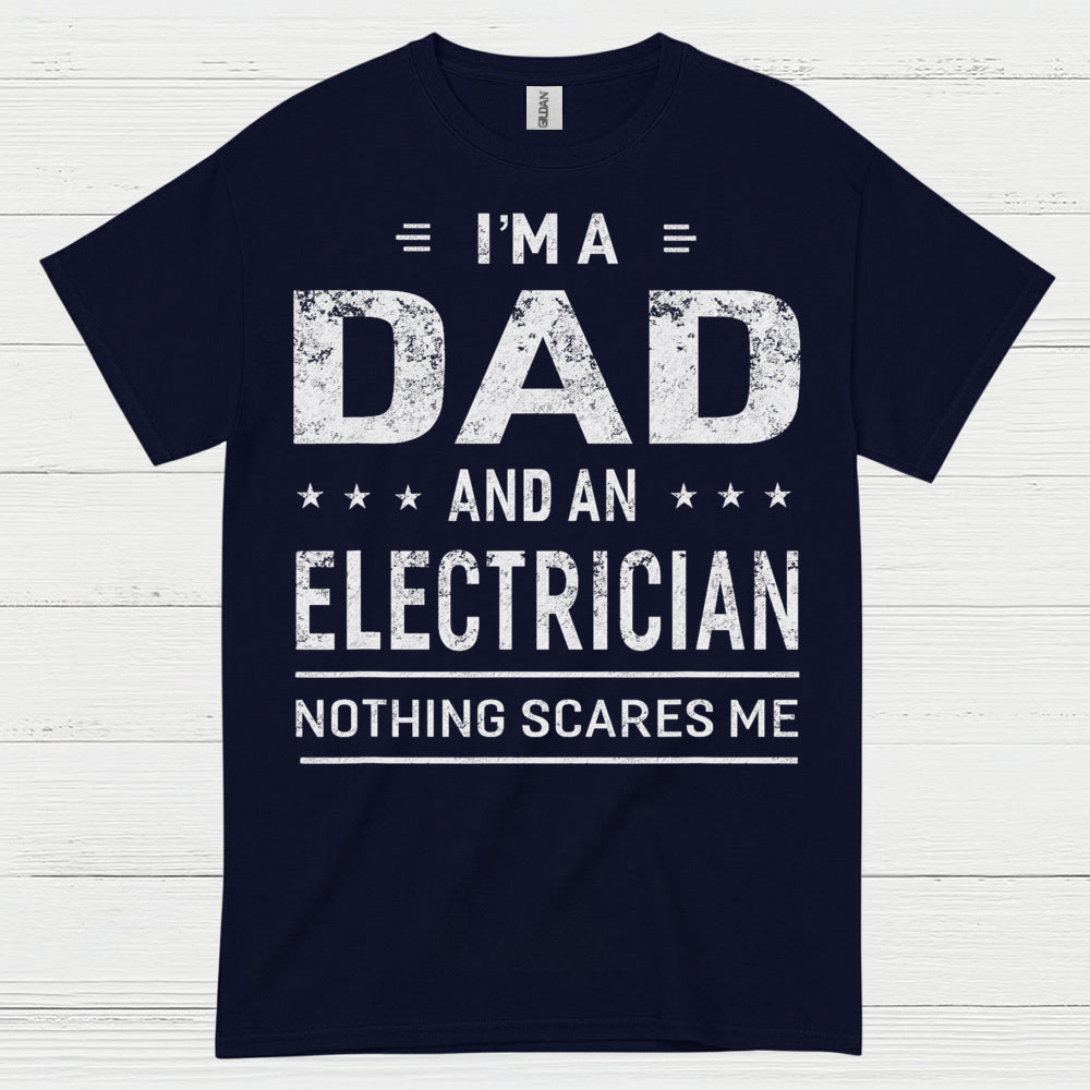 I'm A Dad And An Electrician T Shirt
