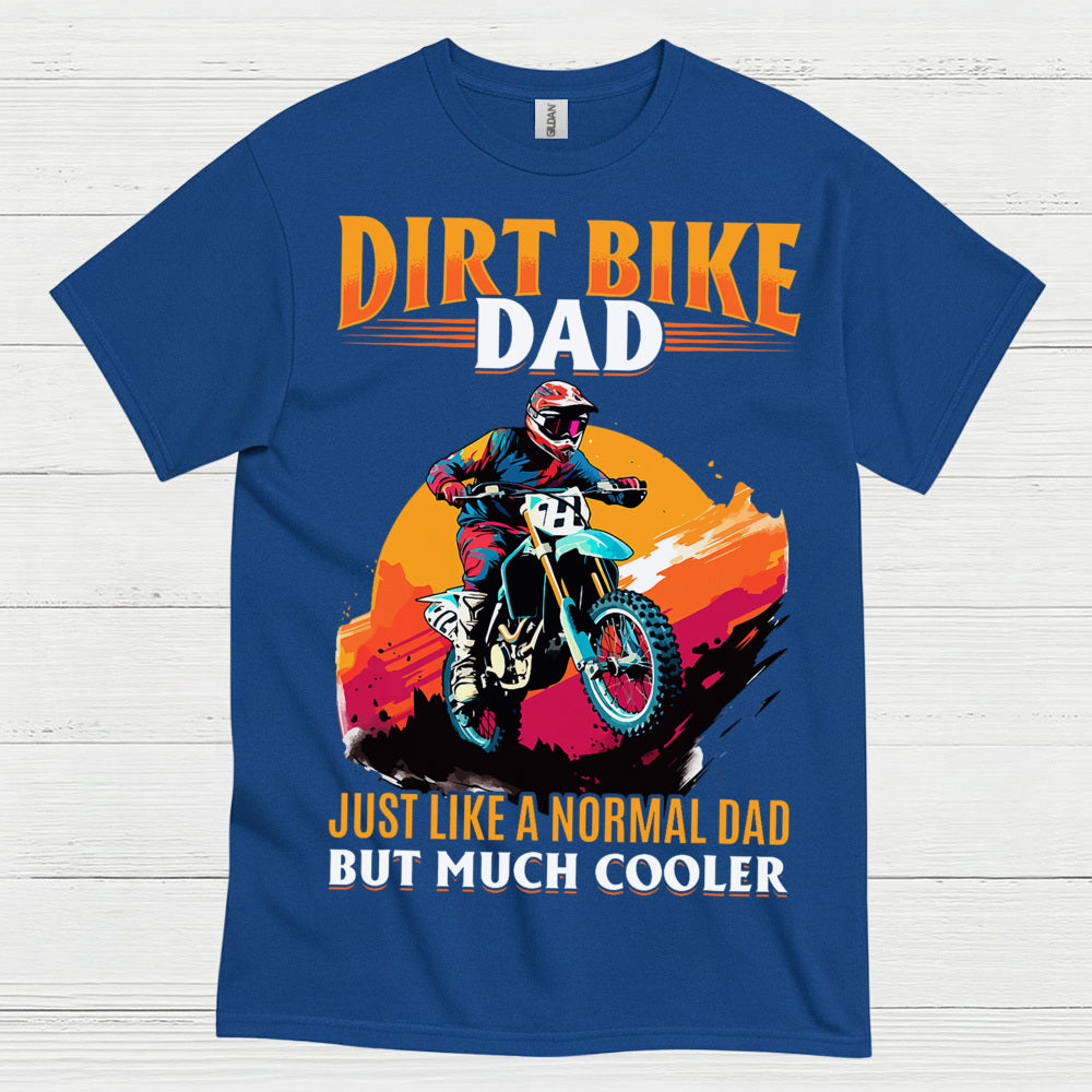 Dirt Bike Dad Much Cooler Motocross T Shirt