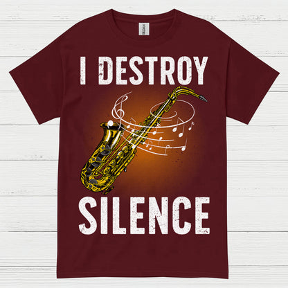 I Destroy Silence Saxophone Music T Shirt