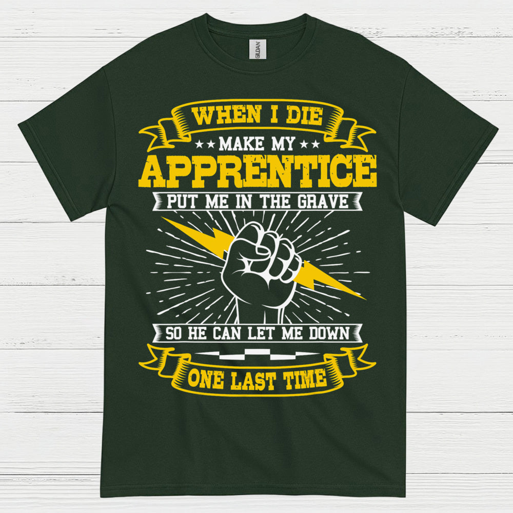 Apprentice Let Me Down Humor T Shirt
