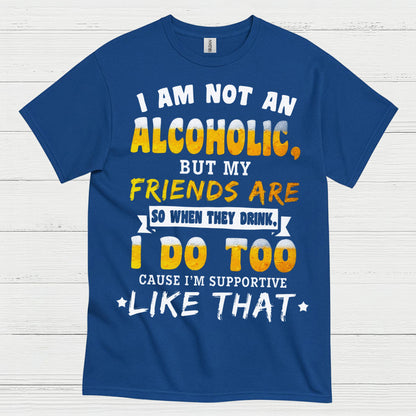 I Am Not An Alcoholic Funny Beer T Shirt