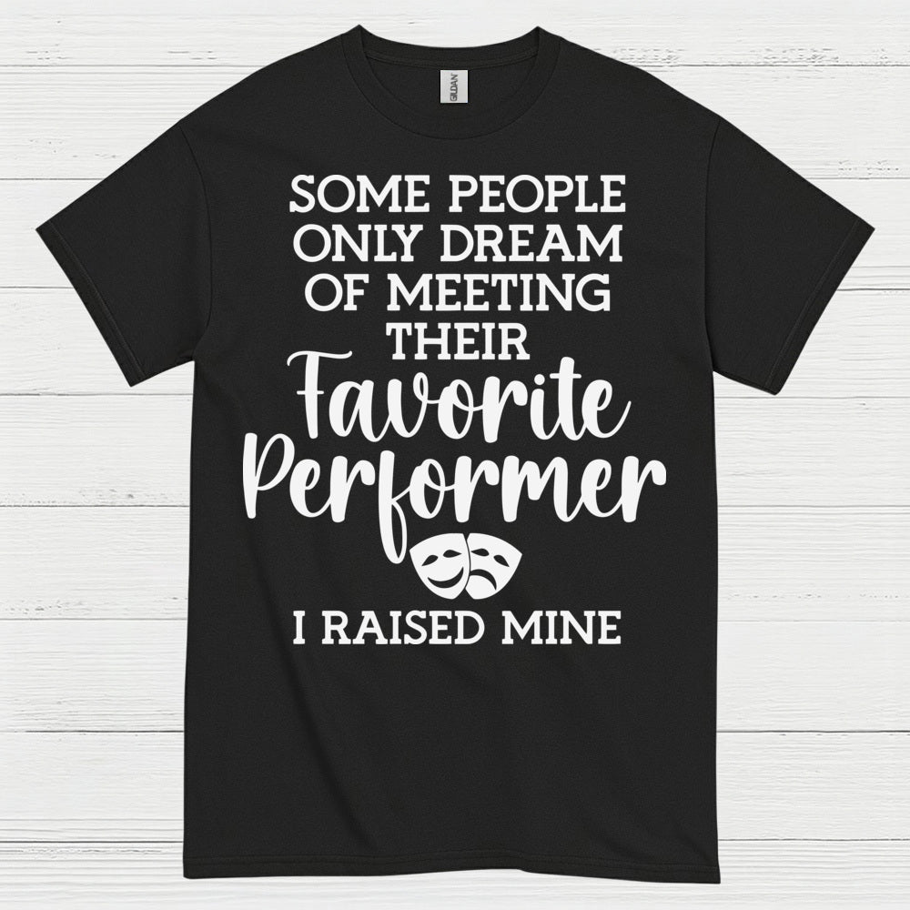 Favorite Performer I Raised Mine T Shirt