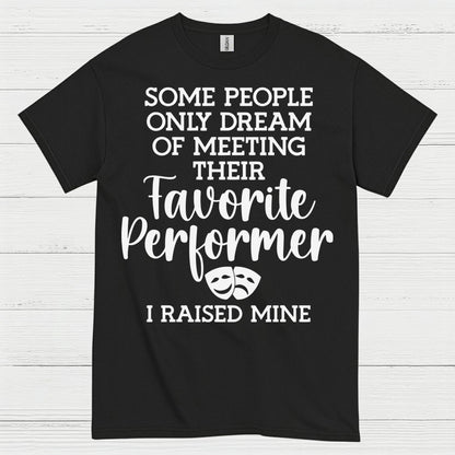 Favorite Performer I Raised Mine T Shirt