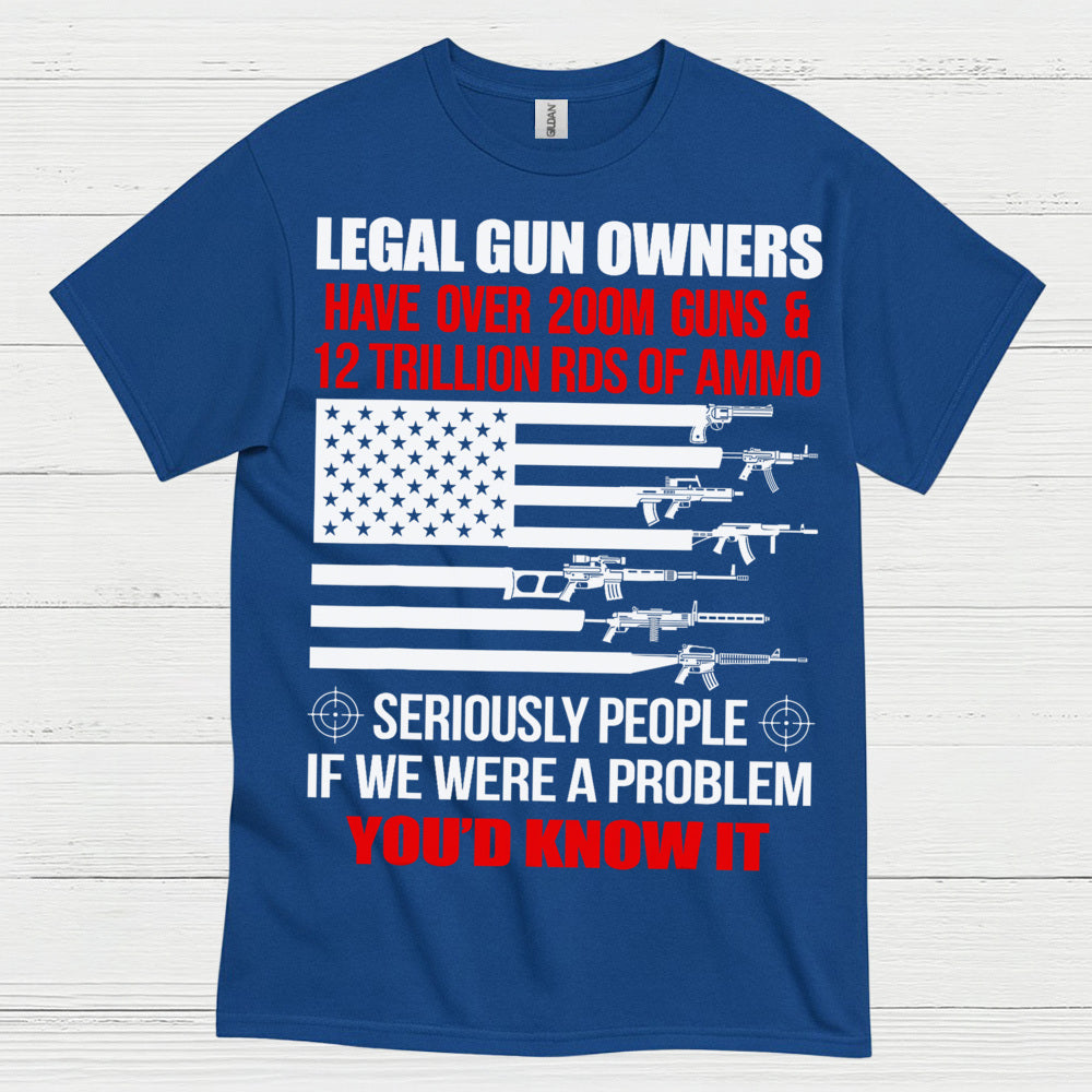 Legal Gun Owners Youd Know It Patriotic T Shirt