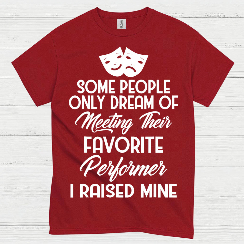 Some People Only Dream Performer T Shirt