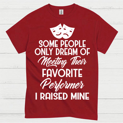Some People Only Dream Performer T Shirt