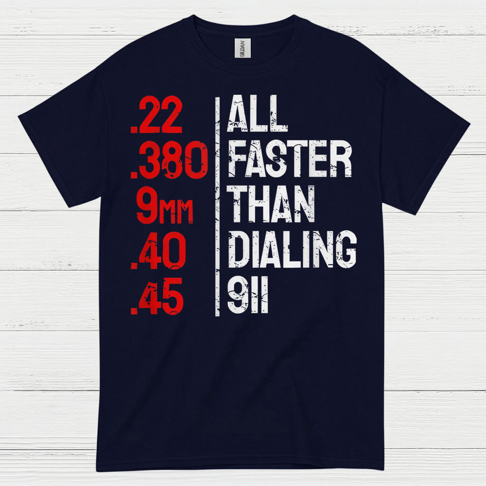 All Faster Than Dialing 911 Gun Humor T Shirt