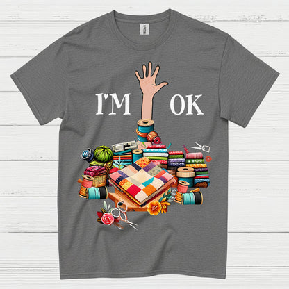 Im OK Quilting Humor T Shirt