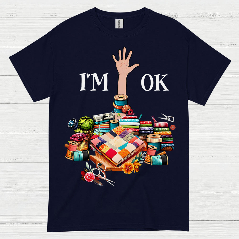 Im OK Quilting Humor T Shirt