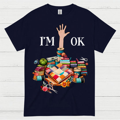 Im OK Quilting Humor T Shirt