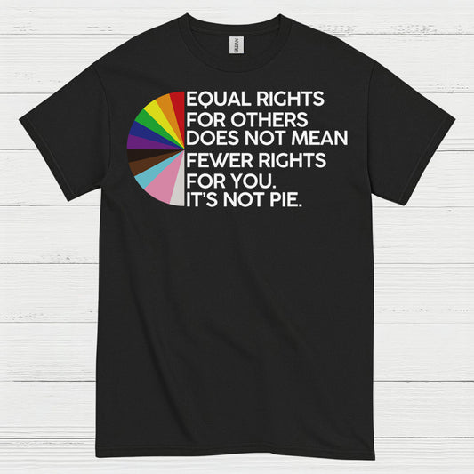 Equal Rights Is Not Pie T Shirt