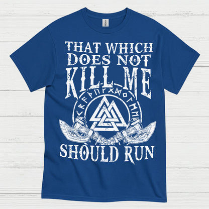 That Which Does Not Kill Me Should Run T Shirt
