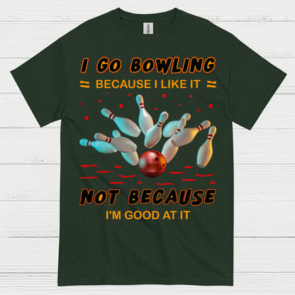 I Go Bowling Because Funny T Shirt