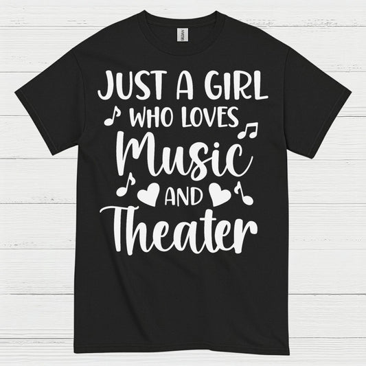Just A Girl Who Loves Music And Theater T Shirt