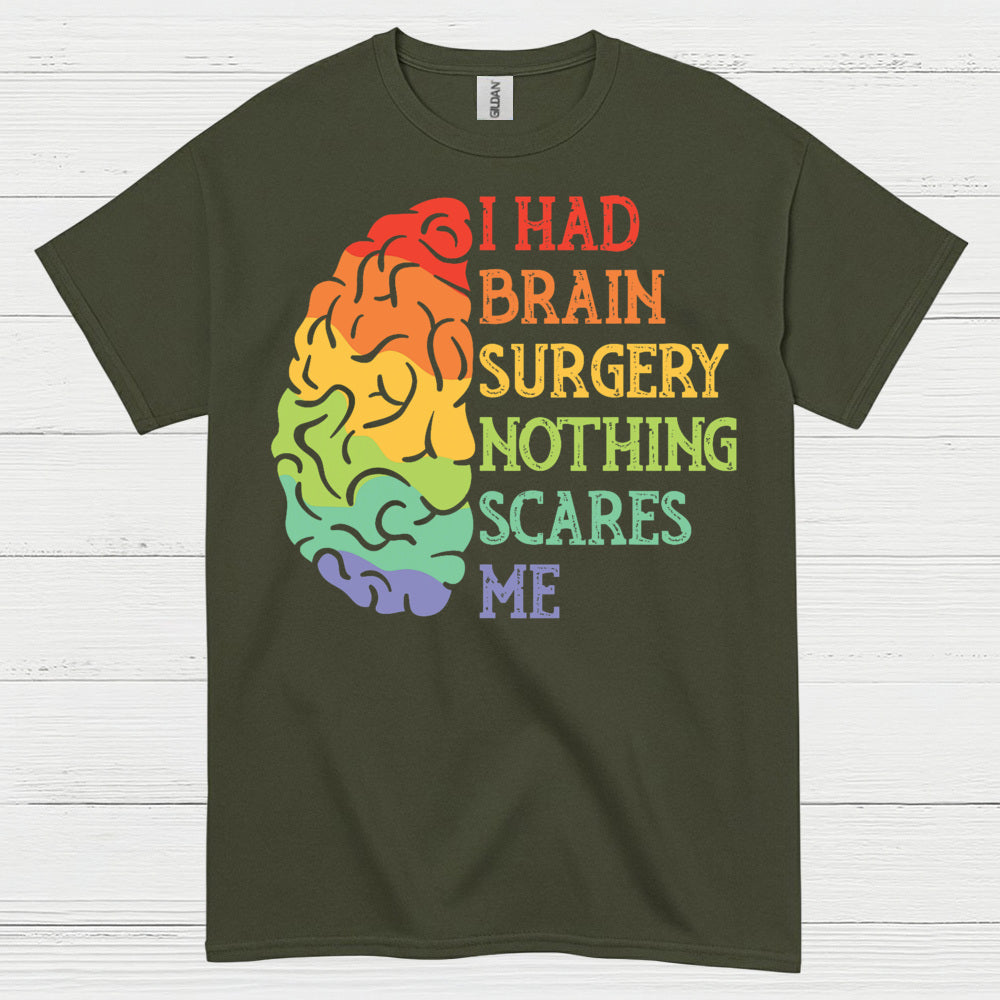 I Had Brain Surgery Nothing Scares Me T Shirt