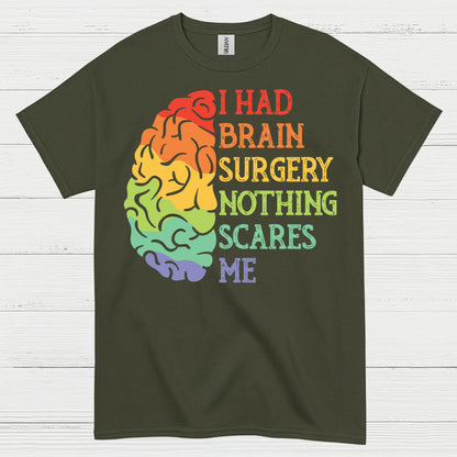 I Had Brain Surgery Nothing Scares Me T Shirt